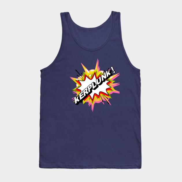 Kerplunk Tank Top by AlmostMaybeNever